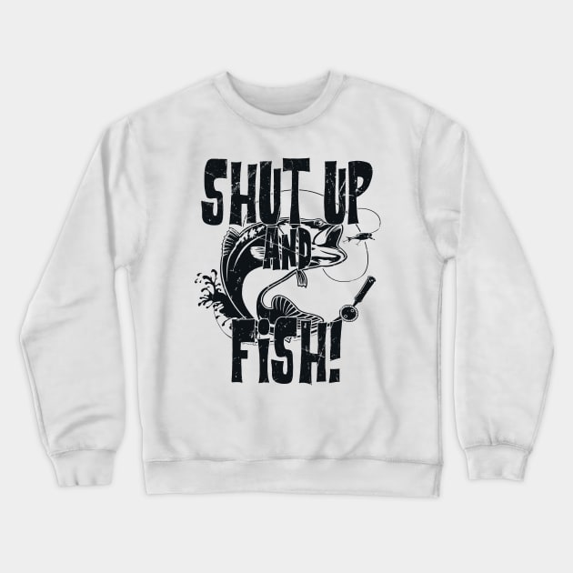 Shut Up And Fish Funny Fishing Crewneck Sweatshirt by American Woman